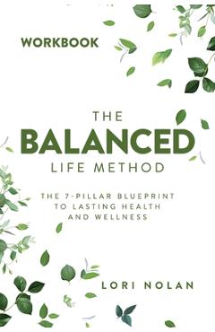 Coperta cărții 'The Balanced Life Method Workbook - Lori Nolan'