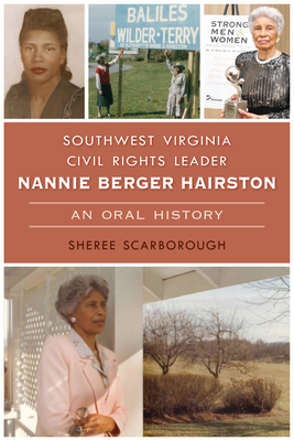 Southwest Virginia Civil Rights Leader Nannie Berger Hairston: An Oral History - Sheree Scarborough