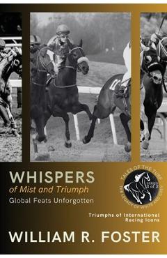 Coperta cărții 'Whispers of Mist and Triumph: Triumphs of International Racing Icons -'