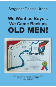 Coperta cărții 'We Went as Boys...We Came Back as OLD MEN! - Sergeant Dennis Urban'