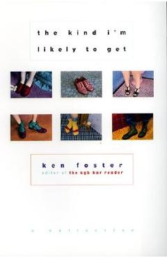 Coperta cărții 'The Kind I'm Likely to Get: A Collection - Ken Foster'