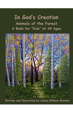 Coperta cărții 'In God's Creation Animals of the Forest A Book for Kids of All Ages - Janice Millane Wasmer'