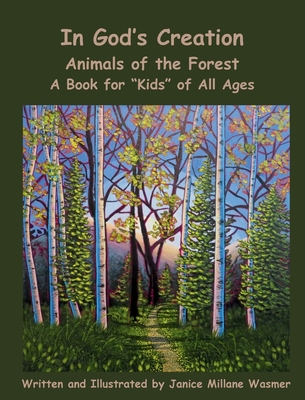 Coperta cărții 'In God's Creation Animals of the Forest A Book for Kids of All Ages - Janice Millane Wasmer'