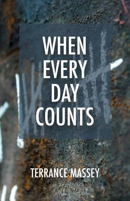 When Every Day Counts - Terrance Massey