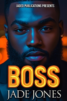 Boss: An Urban Fiction Love Story - Jade Jones