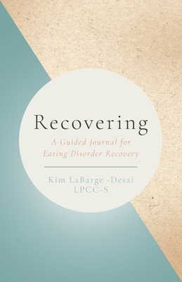Recovering: A Guided Journal for Eating Disorder Recovery - Kim Labarge-desai