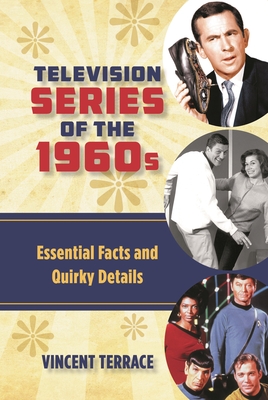 Television Series of the 1960s: Essential Facts and Quirky Details - Vincent Terrace