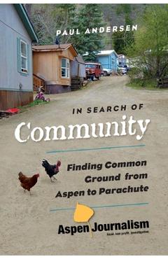 Coperta cărții 'In Search of Community: Finding Common Ground from Aspen to Parachute - Paul Andersen'
