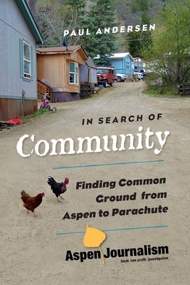 Coperta cărții 'In Search of Community: Finding Common Ground from Aspen to Parachute - Paul Andersen'