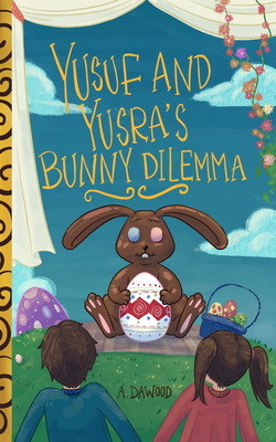 Coperta cărții 'Yusuf and Yusra's Bunny Dilemma - A. Dawood'
