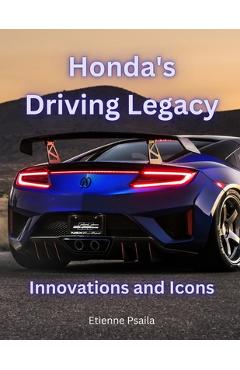 Coperta cărții 'Honda's Driving Legacy: Innovations and Icons - Etienne Psaila'