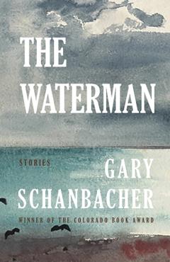 Coperta cărții 'The Waterman: Stories - Gary Schanbacher'