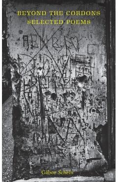 Coperta cărții 'Beyond the Cordons: Selected Poems - Gábor Schein'