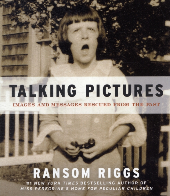 Talking Pictures: Images and Messages Rescued from the Past - Ransom Riggs