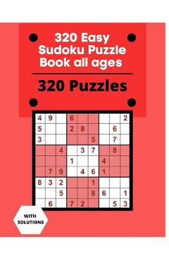 Coperta cărții '320 Easy Sudoku Puzzle Book all ages: Sudoku Puzzle Book With 320 Easy Sudoku Puzzles For Adults, Kids, Teens, Seniors.'