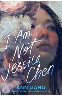 Coperta cărții 'I Am Not Jessica Chen - Ann Liang'