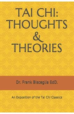 Coperta cărții 'Tai Chi: THOUGHTS & THEORIES: An Exposition of the Tai Chi Classics - Frank Bisceglia Edd'