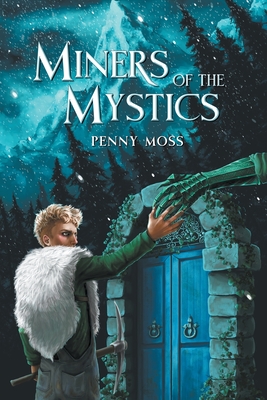 Miners of the Mystics - Penny Moss