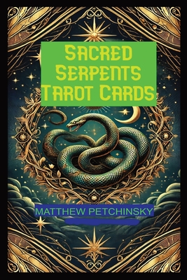 Sacred Serpents Tarot - Matthew Petchinsky