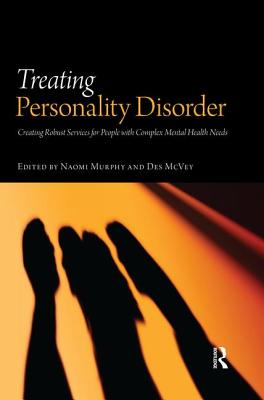 Treating Personality Disorder: Creating Robust Services for People with Complex Mental Health Needs - Naomi Murphy