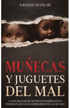 Poza produsului Muñecas y Juguetes del Mal: Casos Reales de Muñecos Diabólicos o Poseídos que Han Aterrorizado al Mundo - Nathan Aguilar