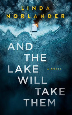 And the Lake Will Take Them - Linda Norlander