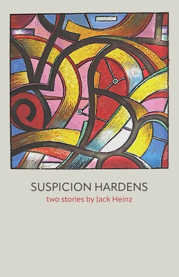 Suspicion Hardens - Jack Heinz