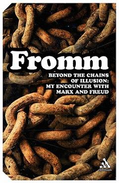 Coperta cărții 'Beyond the Chains of Illusion: My Encounter with Marx and Freud - Erich Fromm'