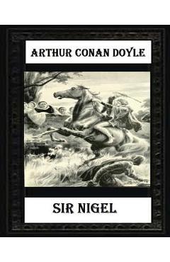 Coperta cărții 'Sir Nigel (1906) NOVEL by Arthur Conan Doyle - Arthur Conan Doyle'
