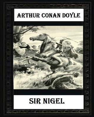 Coperta cărții 'Sir Nigel (1906) NOVEL by Arthur Conan Doyle - Arthur Conan Doyle'