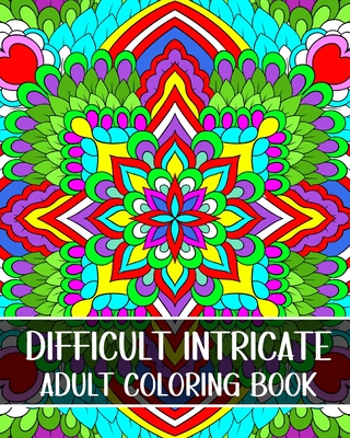 Difficult Intricate Adult Coloring Book: Relax with Beautiful Patterns and Detailed Designs -