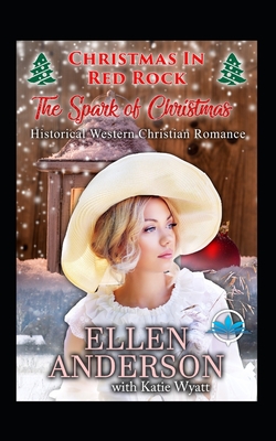 The Spark of Christmas: Historical Western Christian Romance - Katie Wyatt