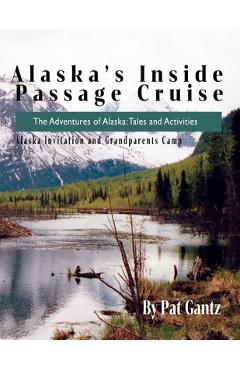 Coperta cărții 'Alaska's Inside Passage Cruise: Tales and Activities - Pat Gantz'