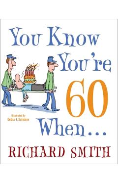 Coperta cărții 'You Know You're 60 When... - Richard Smith'