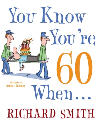 Coperta cărții 'You Know You're 60 When... - Richard Smith'