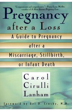Coperta cărții 'Pregnancy After a Loss: A Guide to Pregnancy after a Miscarriage, Stillbirth, or Infant Death - Carol Cirulli Lanham'