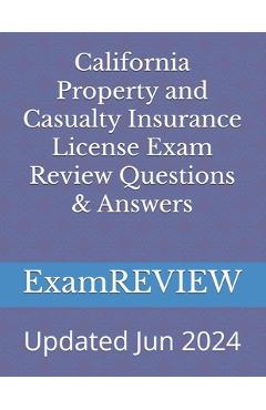 Coperta cărții 'California Property and Casualty Insurance License Exam Review Questions & Answers -'