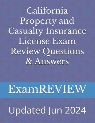 Coperta cărții 'California Property and Casualty Insurance License Exam Review Questions & Answers -'