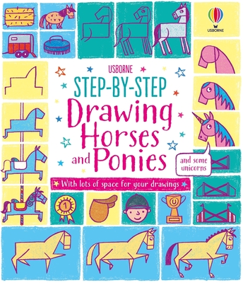 Step-By-Step Drawing Horses and Ponies - Fiona Watt