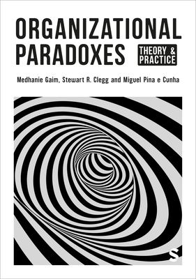 Organizational Paradoxes: Theory and Practice - Medhanie Gaim