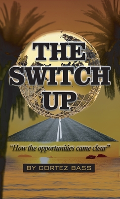 The Switch Up, How the opportunities came clear - Cortez Bass