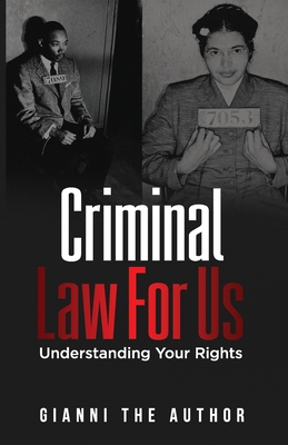 Coperta cărții 'Criminal Law For Us: Understanding Your Rights - Gianni The Author'