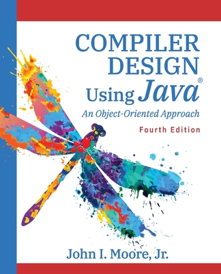 Coperta cărții 'Compiler Design Using Java(R): An Object-Oriented Approach - John I. Moore'