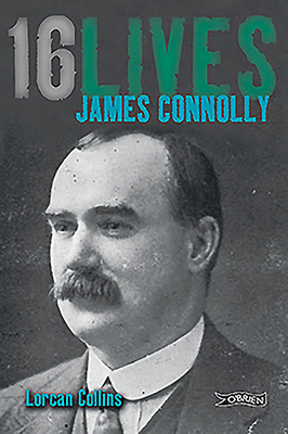 James Connolly: 16lives - Lorcan Collins