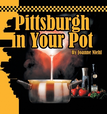 Pittsburgh in Your Pot - Joanne Niehl