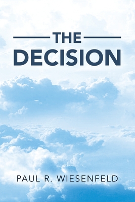 The Decision - Paul R. Wiesenfeld