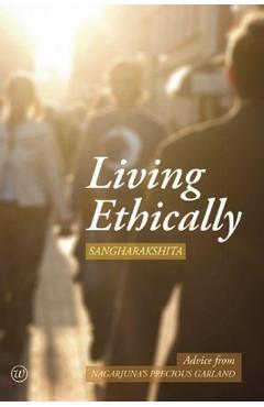 Coperta cărții 'Living Ethically: Advice from Nagarjuna's Precious Garland -'