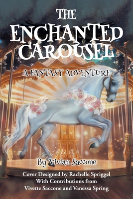 The Enchanted Carousel: A Fantasy Adventure - Vivian Saccone