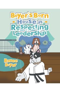 Coperta cărții 'Boyer's Barn House in Respecting Leadership - Renee Boyer'
