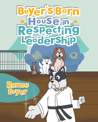 Coperta cărții 'Boyer's Barn House in Respecting Leadership - Renee Boyer'